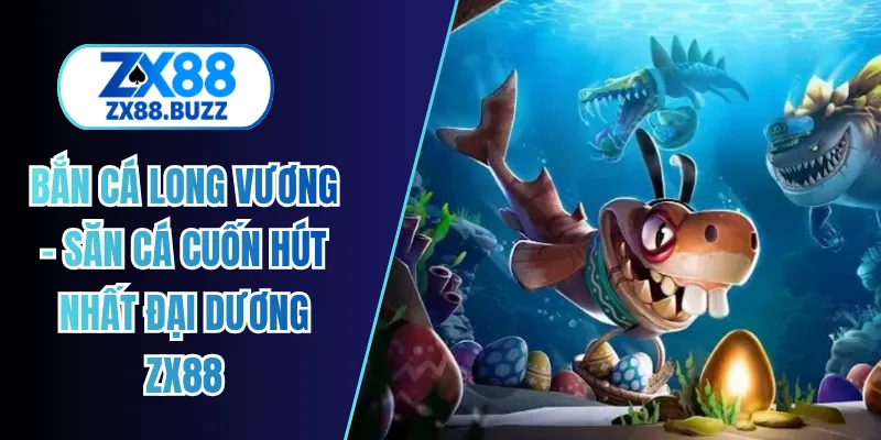 bắn cá long vương