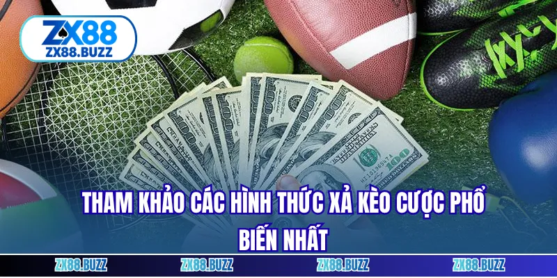 Tham khảo các hình thức xả kèo cược phổ biến nhất