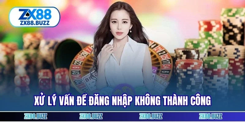 Xử lý vấn đề đăng nhập không thành công