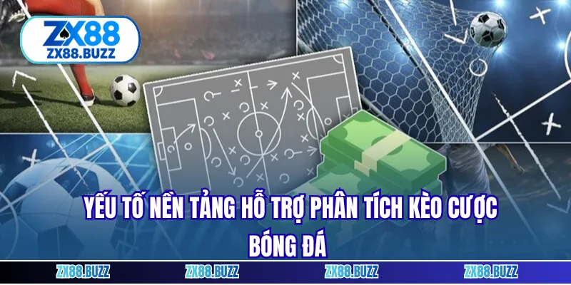 Yếu tố nền tảng hỗ trợ phân tích kèo cược bóng đá